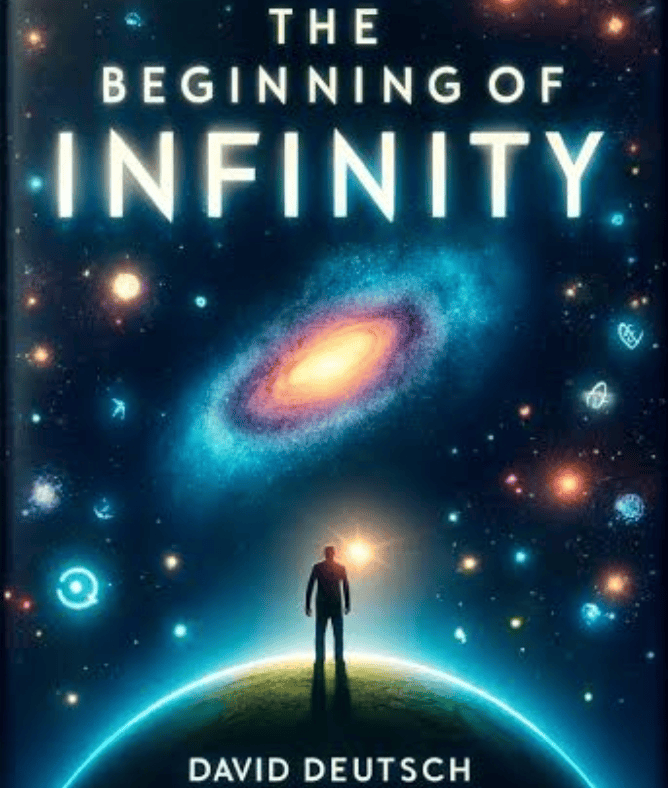 David Deutsch's Fabric of Reality: Quantum Physics, Evolution, Computation, and Knowledge as One 3 David Deutsch's book The Beginning of Infinity